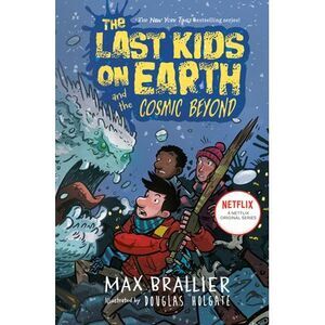The Last Kids on Earth and the Cosmic Beyond -- Max Brallier